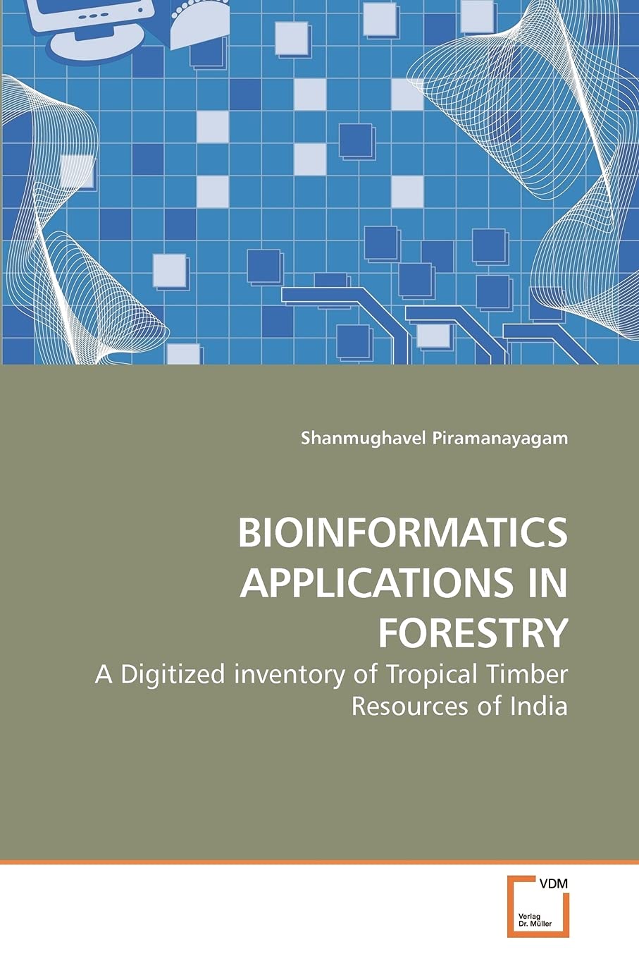 BIOINFORMATICS APPLICATIONS IN FORESTRY: A Digitized inventory of Tropical Timber Resources of India,Used