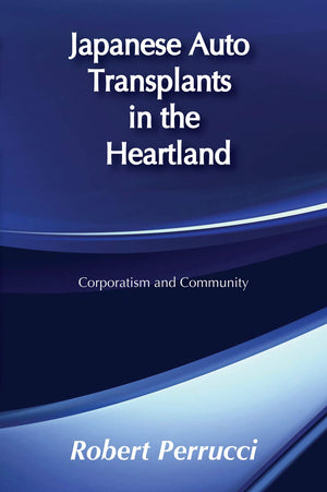 Japanese Auto Transplants in the Heartland: Corporatism and Community (Social Institutions and Social Change),Used