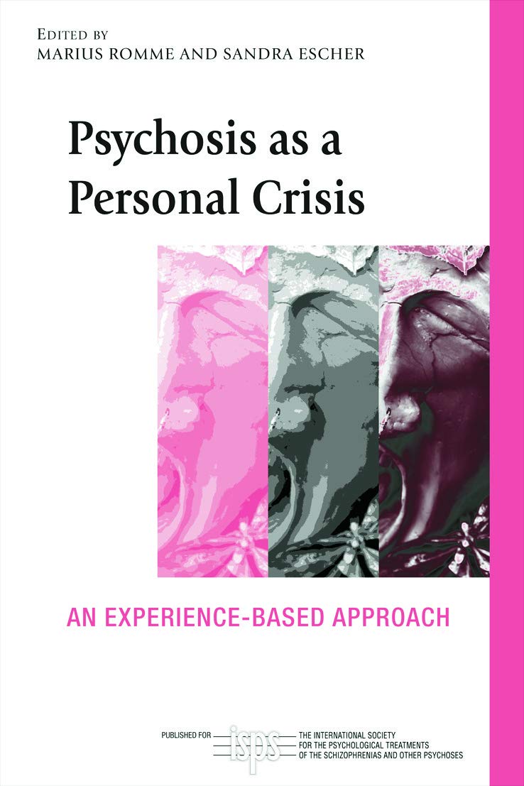 Psychosis as a Personal Crisis (The International Society for Psychological and Social Approaches to Psychosis Book Series),New