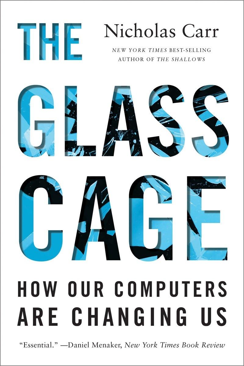 The Glass Cage: How Our Computers Are Changing Us,Used