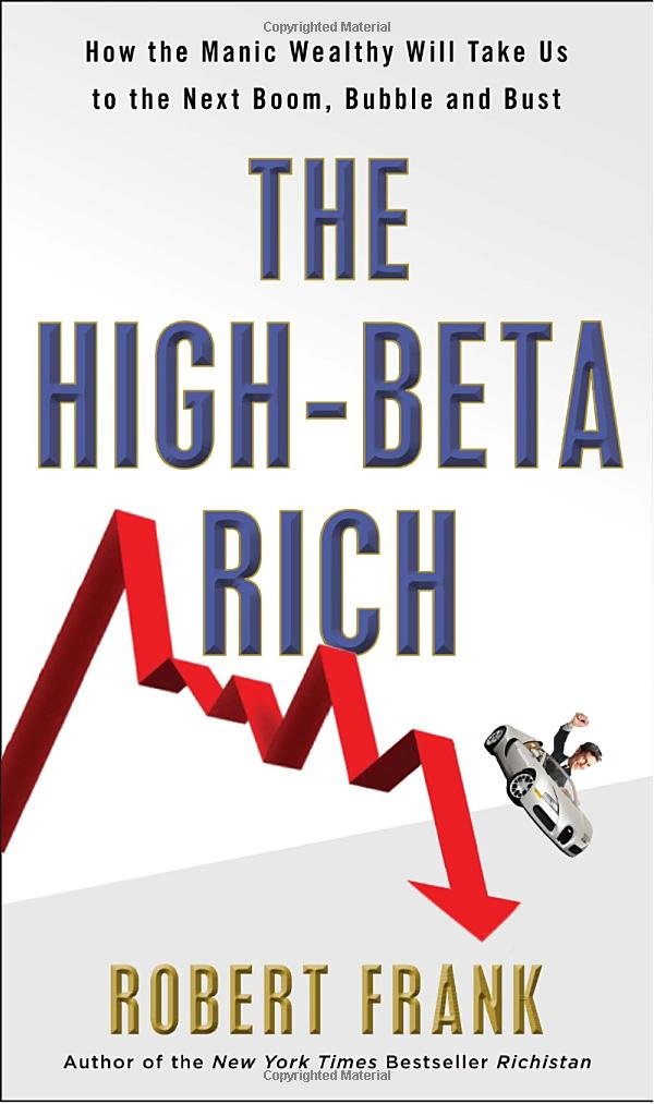 The HighBeta Rich: How the Manic Wealthy Will Take Us to the Next Boom, Bubble, and Bust,Used