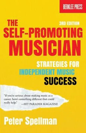 The SelfPromoting Musician: Strategies for Independent Music Success 3rd Edition,Used
