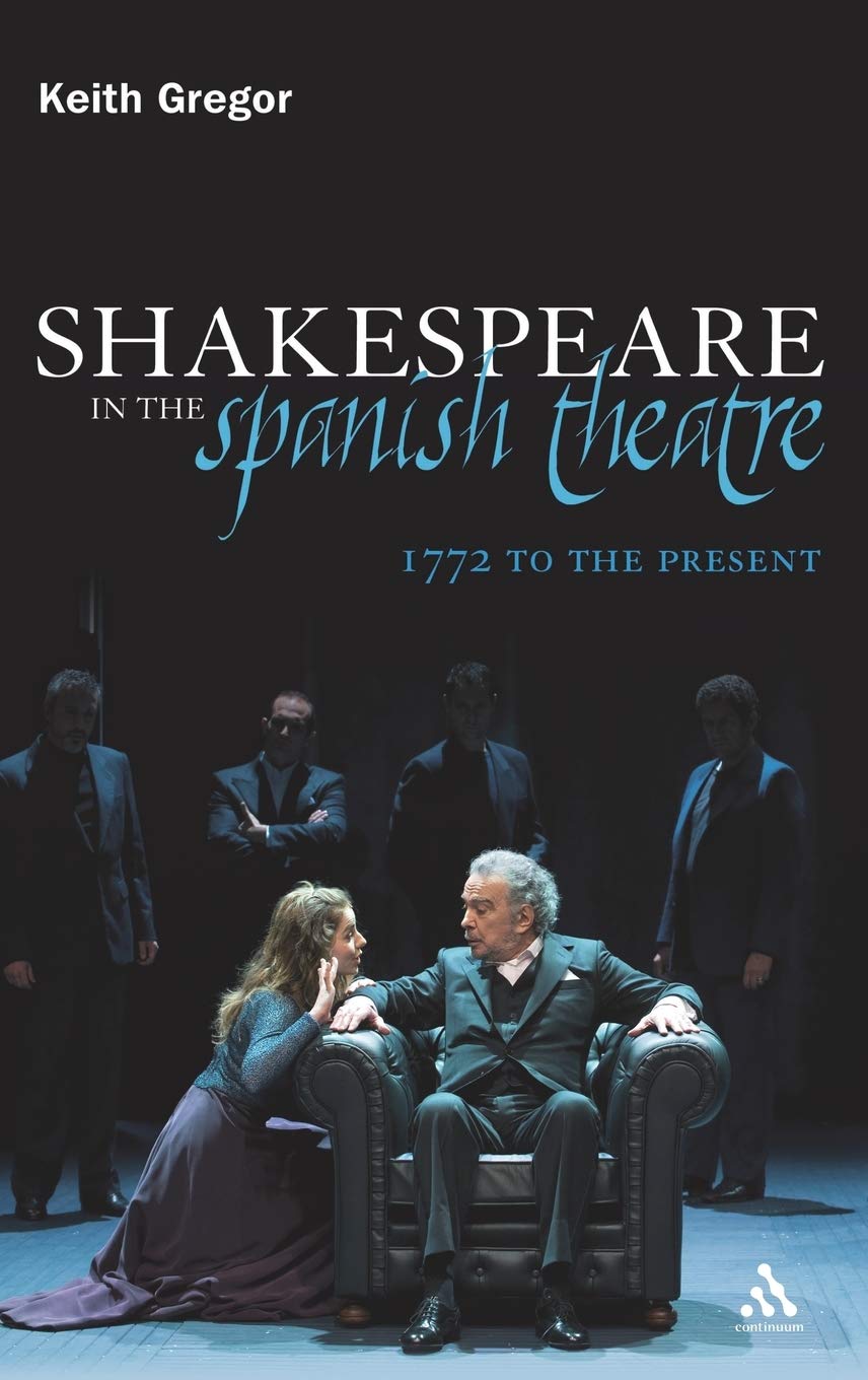 Shakespeare In The Spanish Theatre: 1772 To The Present (Continuum Shakespeare Studies),Used