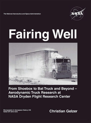 Fairing Well: Aerodynamic Truck Research At Nasa'S Dryden Flight Research Center (Nasa Monographs In Aerospace History Series, N,Used