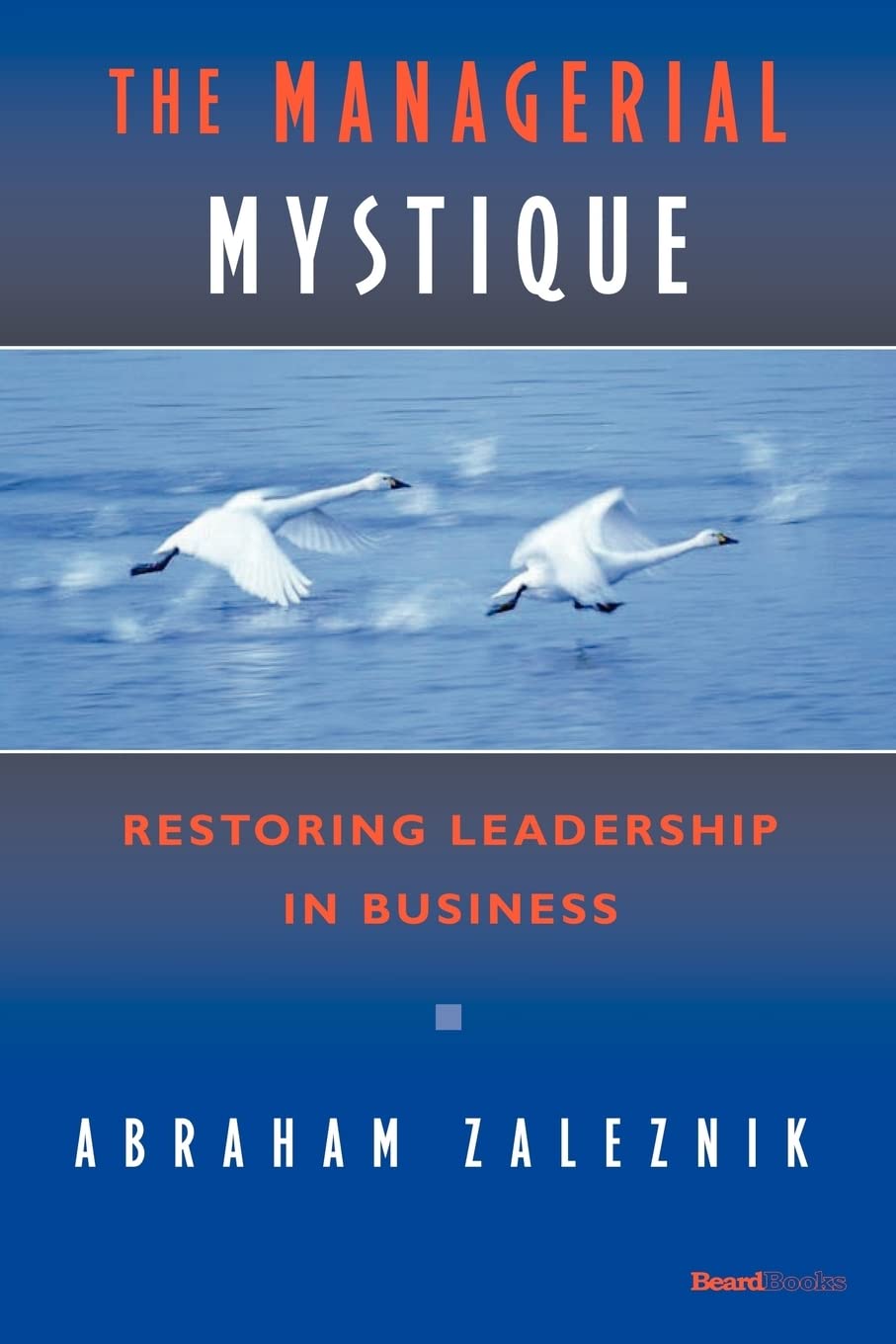 The Managerial Mystique: Restoring Leadership in Business,Used