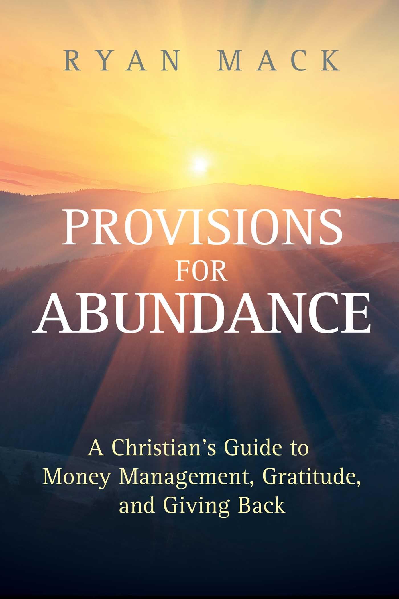 Provisions for Abundance: A Christians Guide to Money Management, Gratitude, and Giving Back