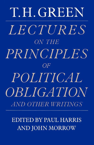 Lectures on the Principles of Political Obligation and Other Writings,New
