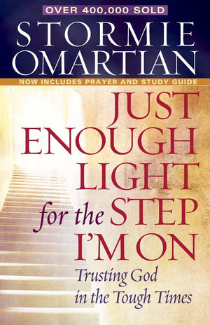 Just Enough Light for the Step I'm On: Trusting God in the Tough Times,New