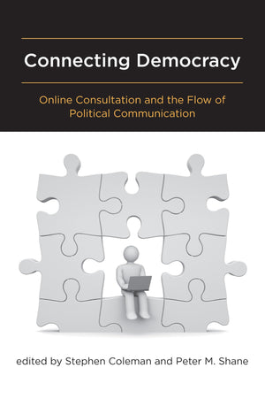 Connecting Democracy: Online Consultation And The Flow Of Political Communication (Mit Press)
