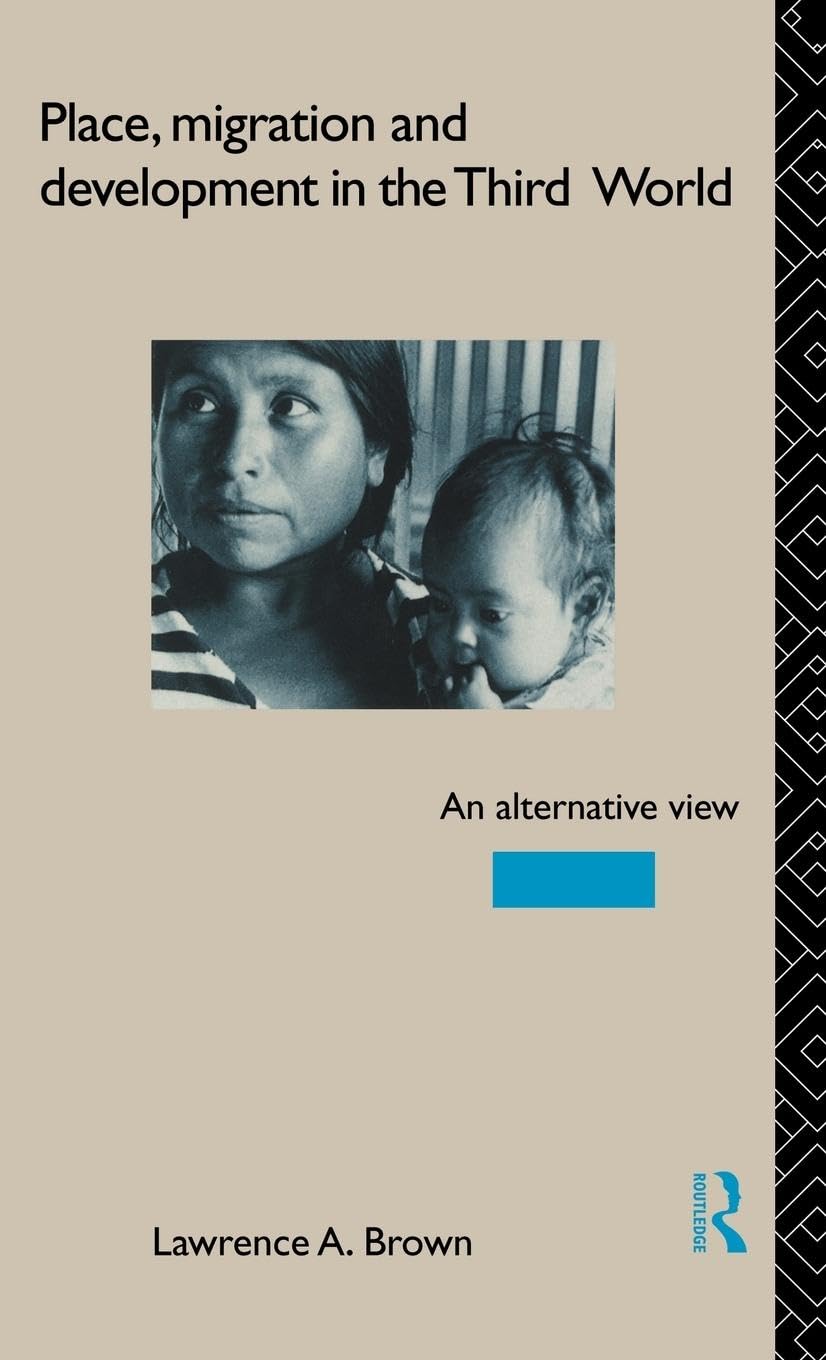 Place, Migration And Development In The Third World: An Alternative Perspective (Routledge Series On Geography And Environment)