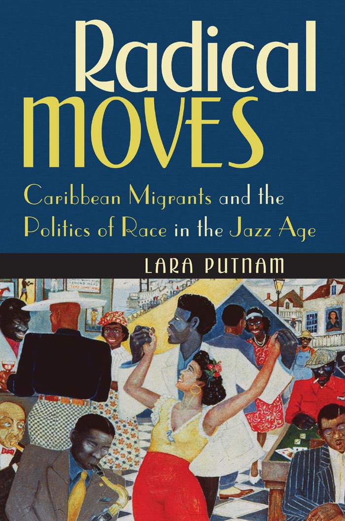 Radical Moves: Caribbean Migrants And The Politics Of Race In The Jazz Age,Used