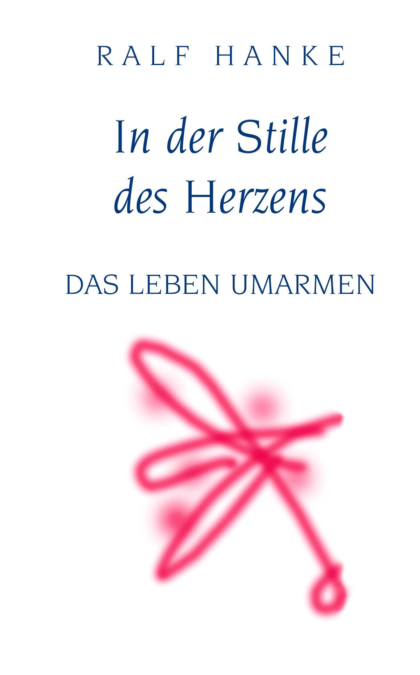In der Stille des Herzens: Das Leben umarmen (German Edition),Used