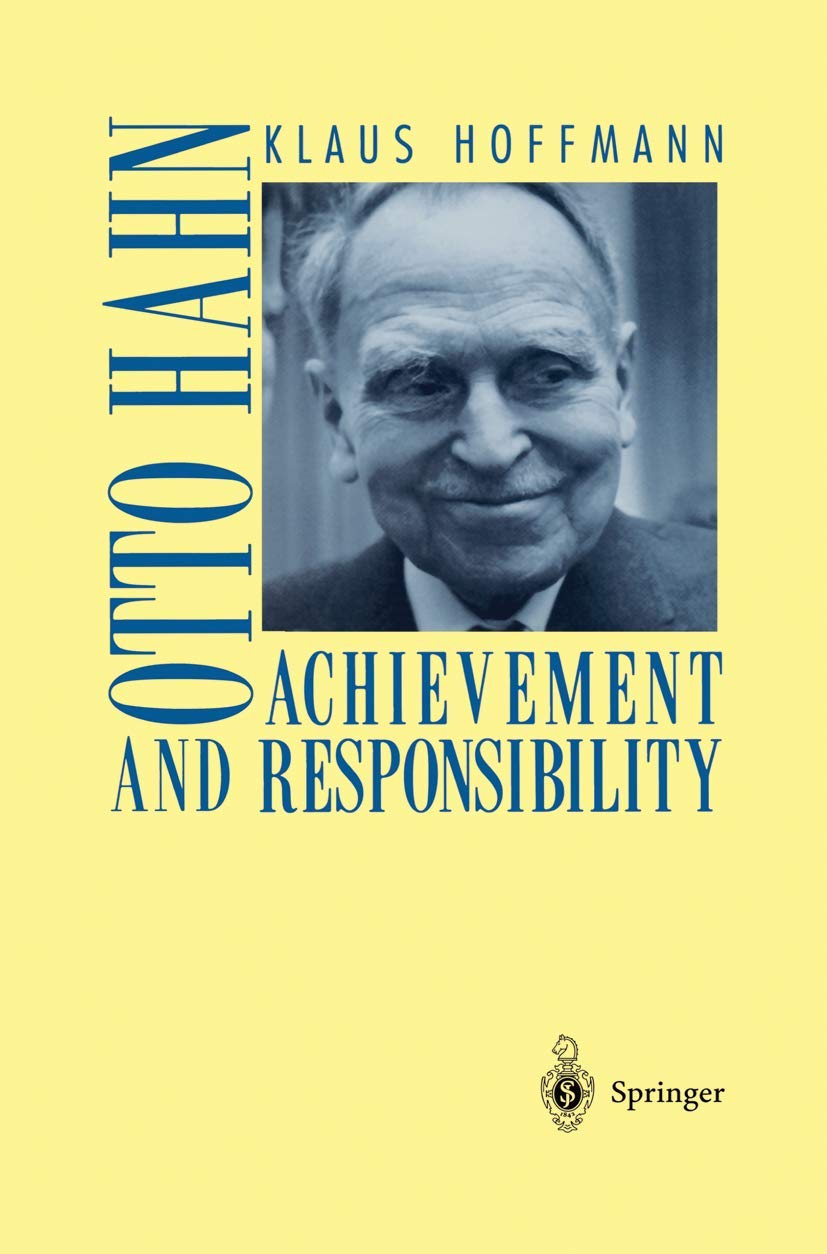 Otto Hahn: Achievement And Responsibility