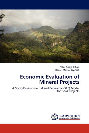Economic Evaluation of Mineral Projects: A SocioEnvironmental and Economic (SEE) Model for Gold Projects,Used