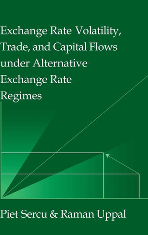 Exchange Rate Volatility, Trade, and Capital Flows under Alternative Exchange Rate Regimes (JapanUS Center UFJ Bank Monographs ,Used
