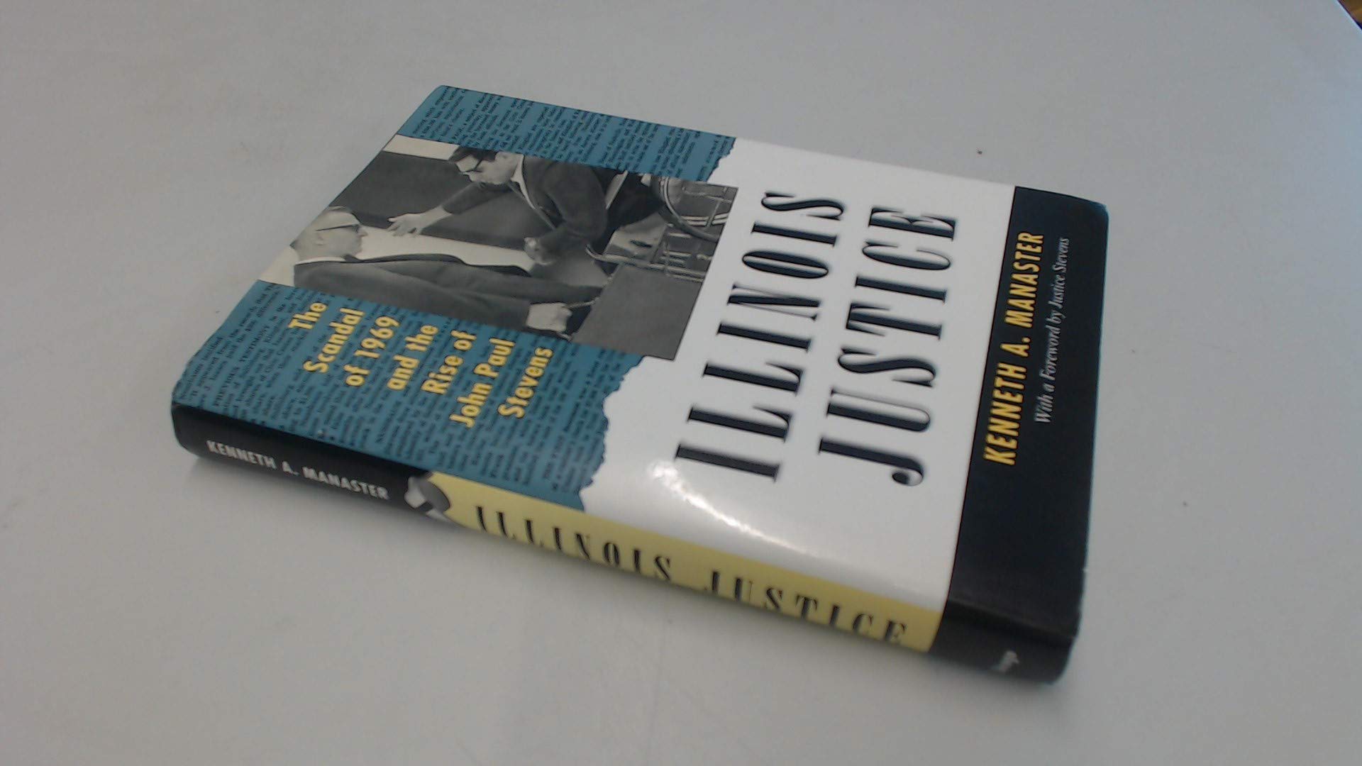 Illinois Justice: The Scandal of 1969 and the Rise of John Paul Stevens,Used