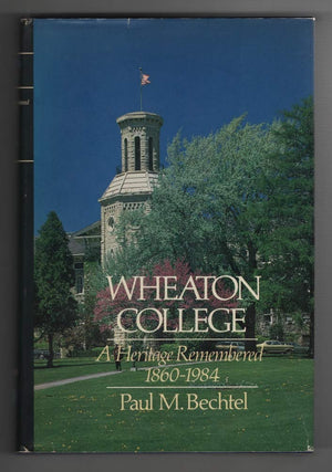 Wheaton College: A heritage remembered, 18601984,Used