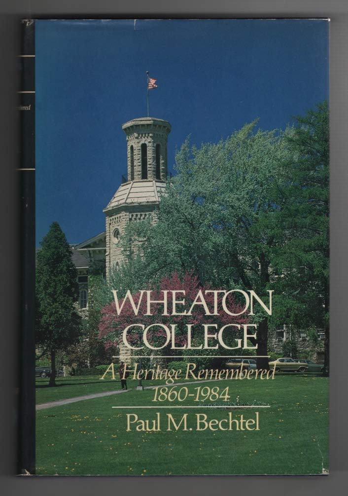 Wheaton College: A heritage remembered, 18601984,Used