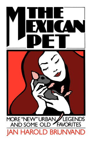 The Mexican Pet: More New Urban Legends And Some Old Favorites