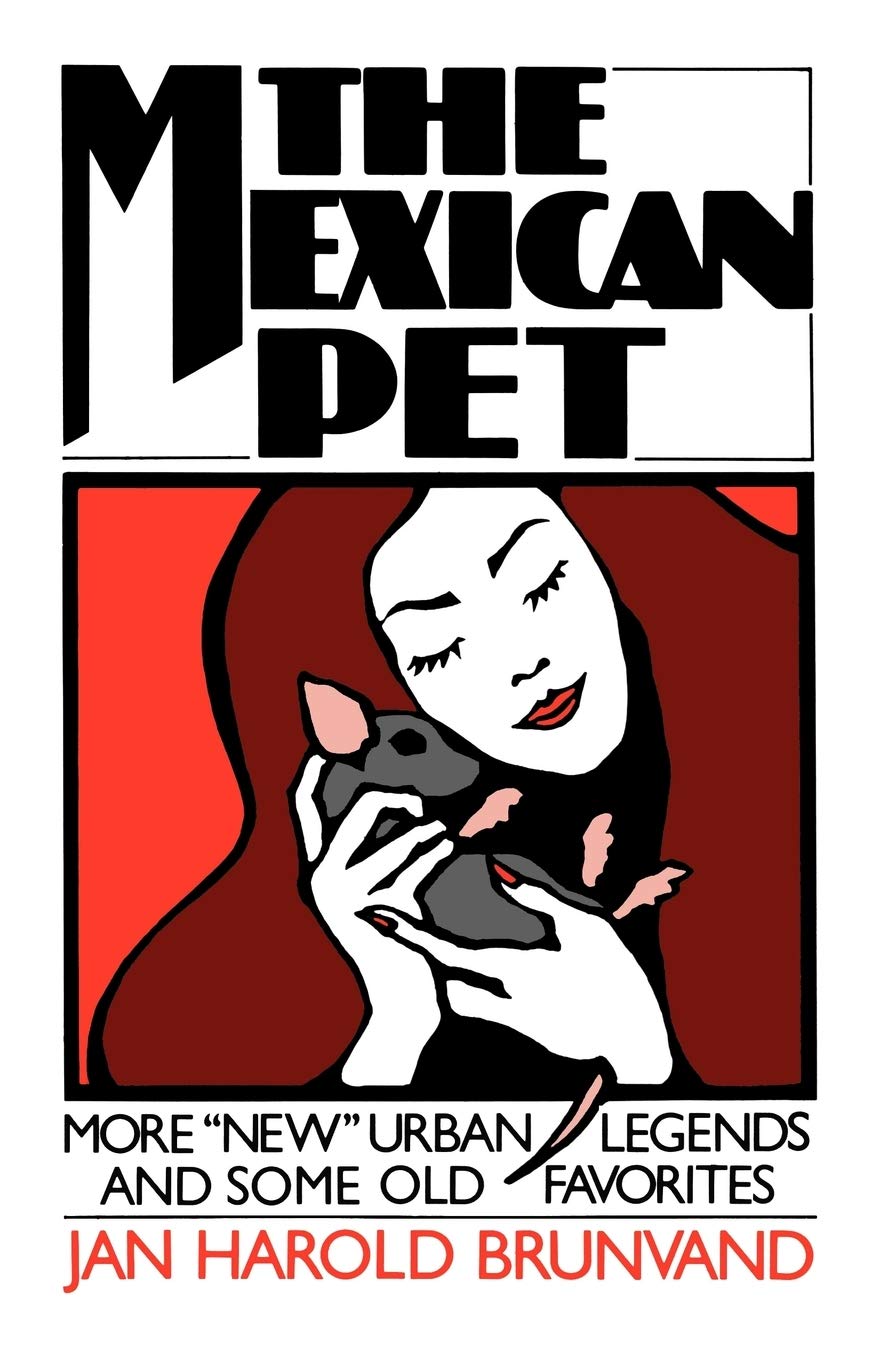The Mexican Pet: More New Urban Legends And Some Old Favorites