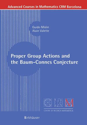 Proper Group Actions and the BaumConnes Conjecture (Advanced Courses in Mathematics  CRM Barcelona),Used