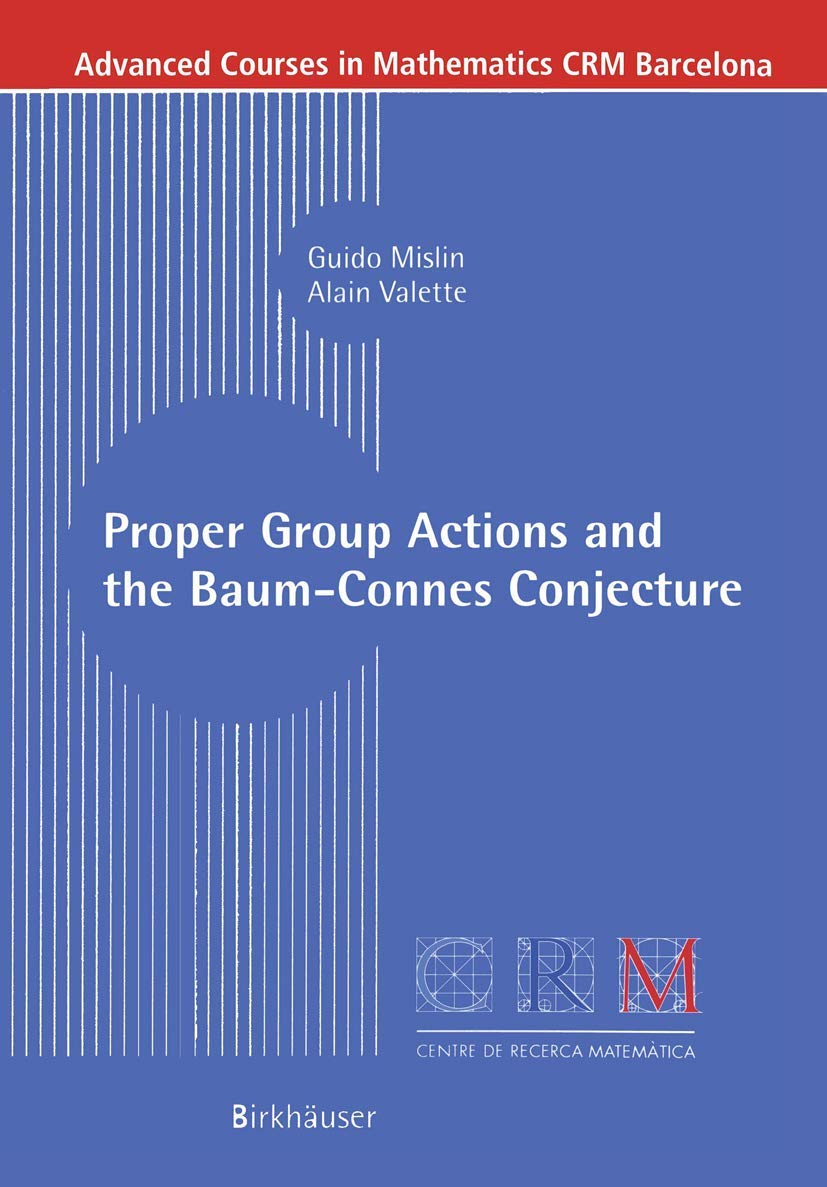 Proper Group Actions and the BaumConnes Conjecture (Advanced Courses in Mathematics  CRM Barcelona),Used