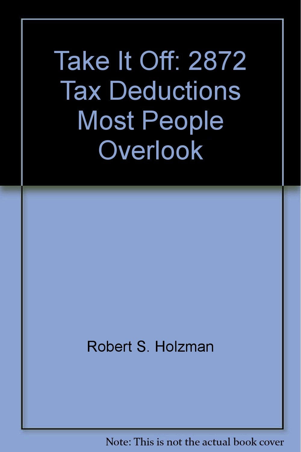 Take It Off: Two Thousand Eight Hundred & Seventy Two Deductions Most People Overlook,Used