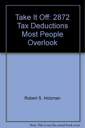Take It Off: Two Thousand Eight Hundred & Seventy Two Deductions Most People Overlook,Used