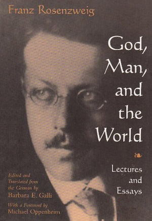 God, Man, And The World: Lectures And Essays Of Franz Rosenzweig (Library Of Jewish Philosophy),New