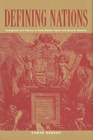 Defining Nations: Immigrants and Citizens in Early Modern Spain and Spanish America,Used