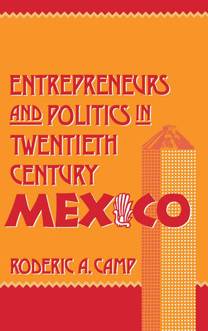 Entrepreneurs and Politics in TwentiethCentury Mexico,Used