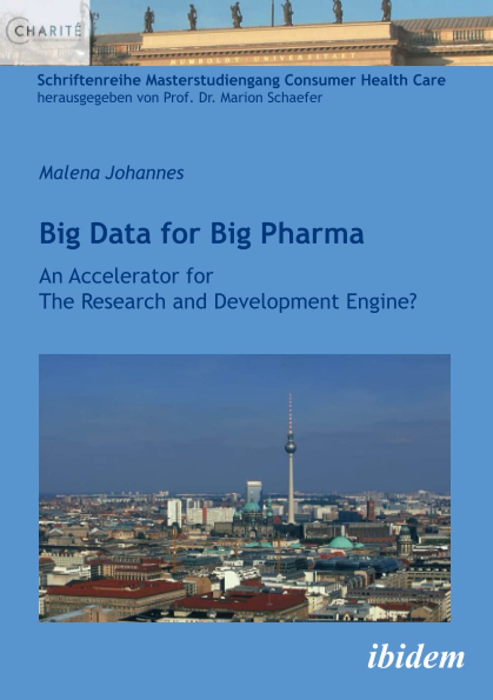 Big Data for Big Pharma: An Accelerator for The Research and Development Engine? (Schriftenreihe Masterstudiengang Consumer Heal,Used