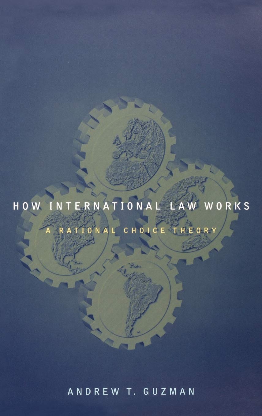 How International Law Works: A Rational Choice Theory,New