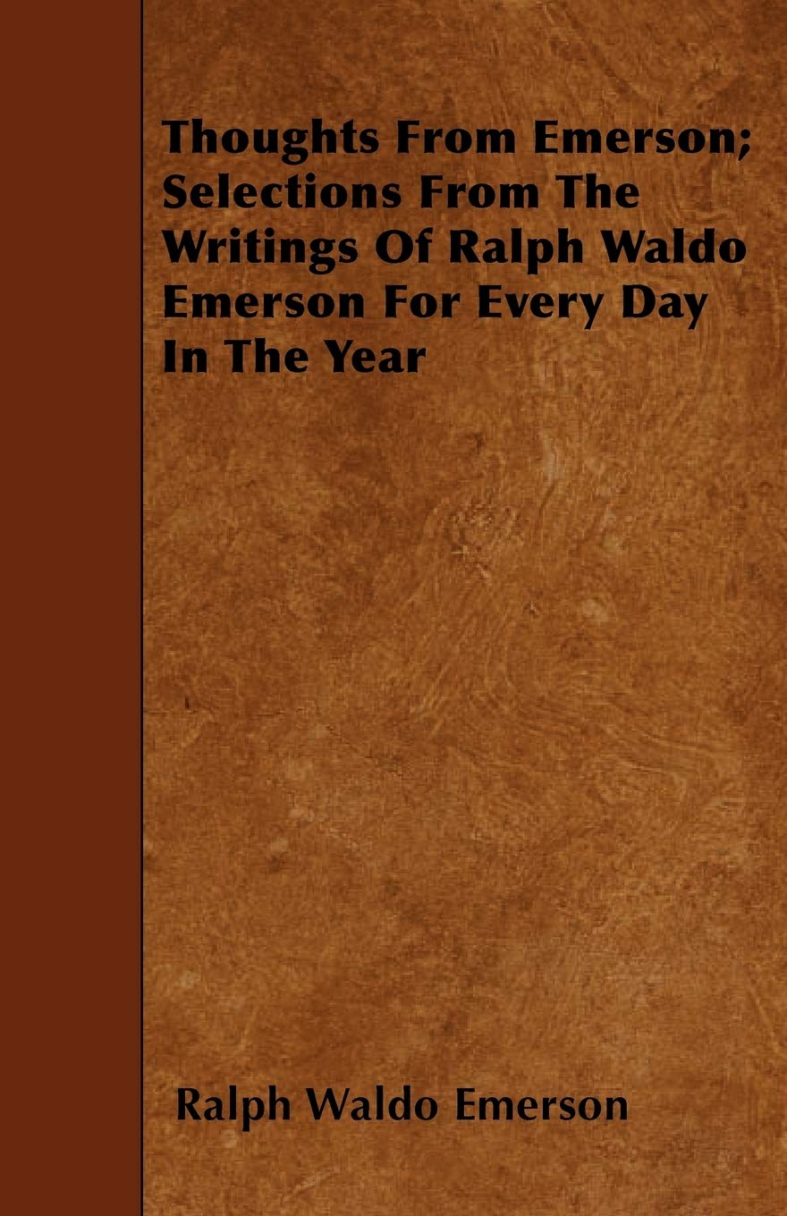 Thoughts From Emerson; Selections From The Writings Of Ralph Waldo Emerson For Every Day In The Year,Used
