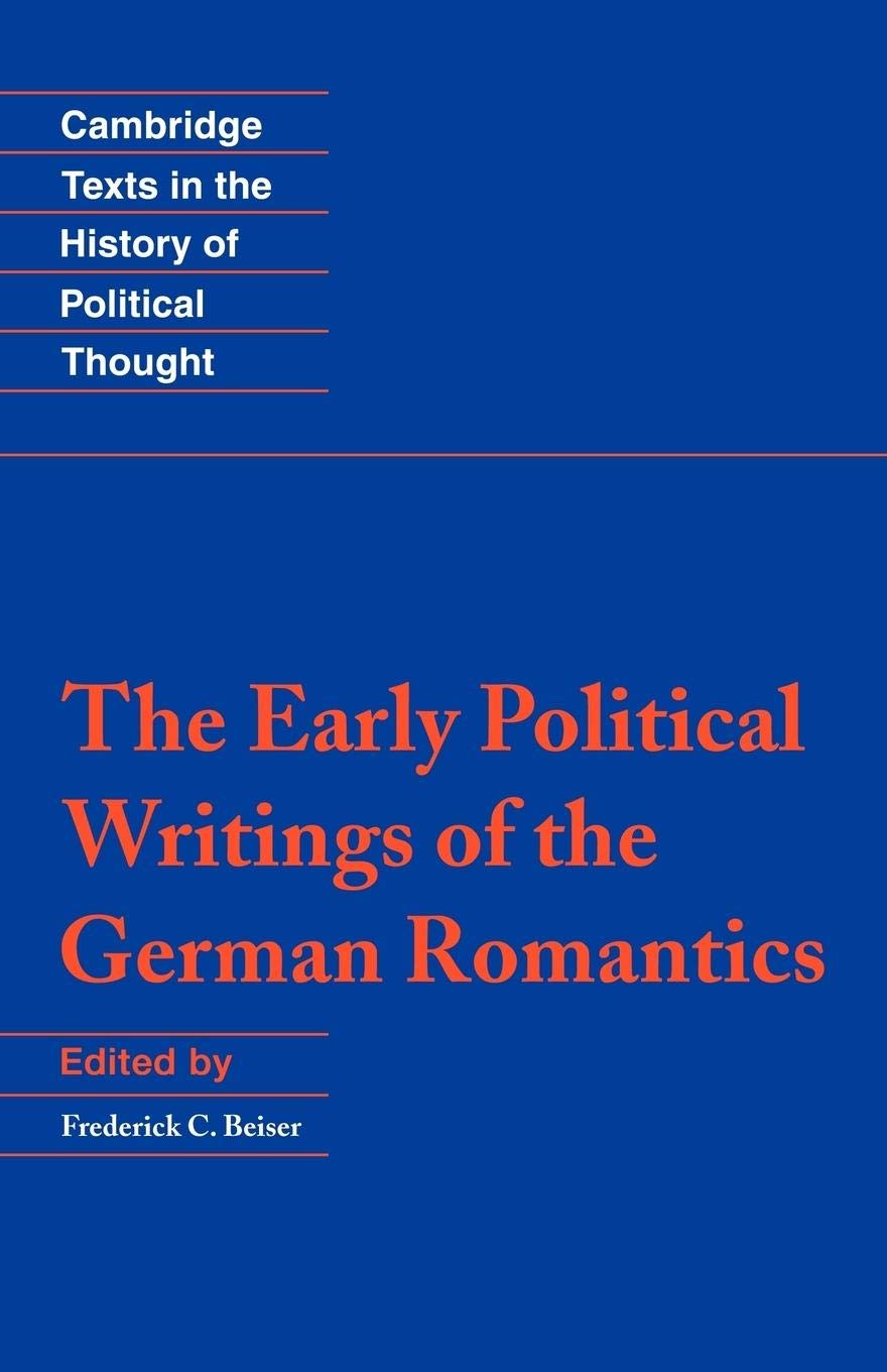 The Early Political Writings of the German Romantics (Cambridge Texts in the History of Political Thought),Used