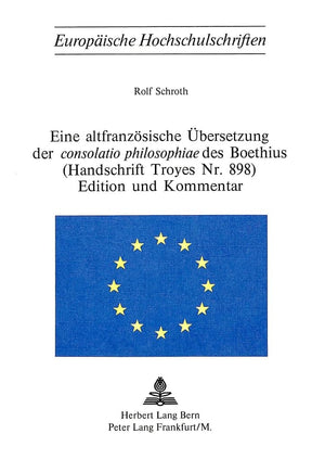 Eine altfranzsische bersetzung der consolatio philosophiae des Boethius (Handschrift Troyes Nr. 898) Edition und Kommentar (Eu,Used