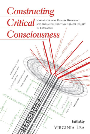 Constructing Critical Consciousness: Narratives that Unmask Hegemony and Ideas for Creating Greater Equity in Education (Counter,Used