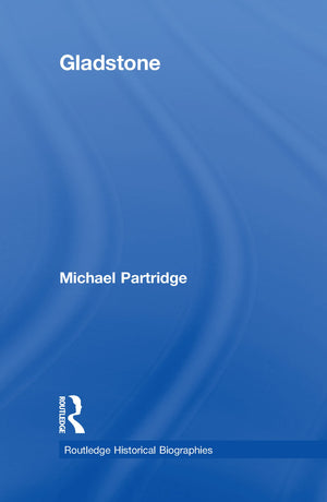 Gladstone (Routledge Historical Biographies),New
