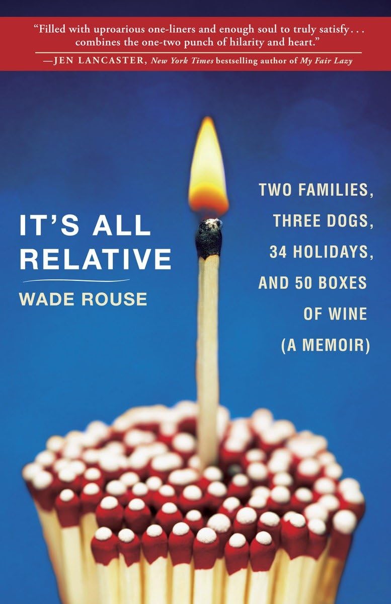 It's All Relative: 2 Families, 3 Dogs, 34 Holidays, and 50 Boxes of Wine (A Memoir),Used