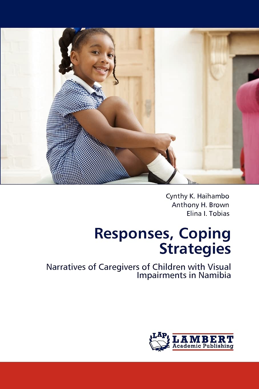 Responses, Coping Strategies: Narratives of Caregivers of Children with Visual Impairments in Namibia,Used