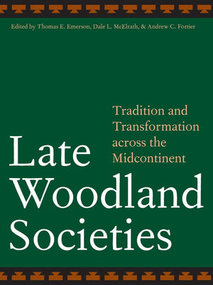 Late Woodland Societies: Tradition And Transformation Across The Midcontinent,Used