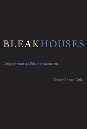 Bleak Houses: Disappointment and Failure in Architecture,Used