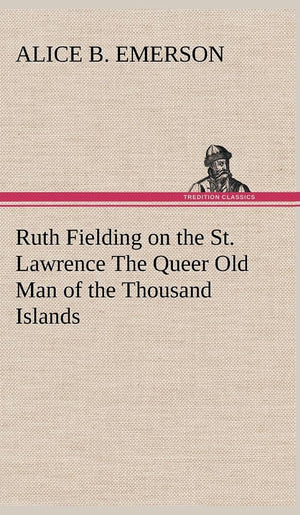 Ruth Fielding on the St. Lawrence The Queer Old Man of the Thousand Islands,Used