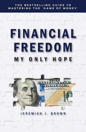 Financial Freedom: My Only Hope: The bestselling guide to mastering the 'game of money',New