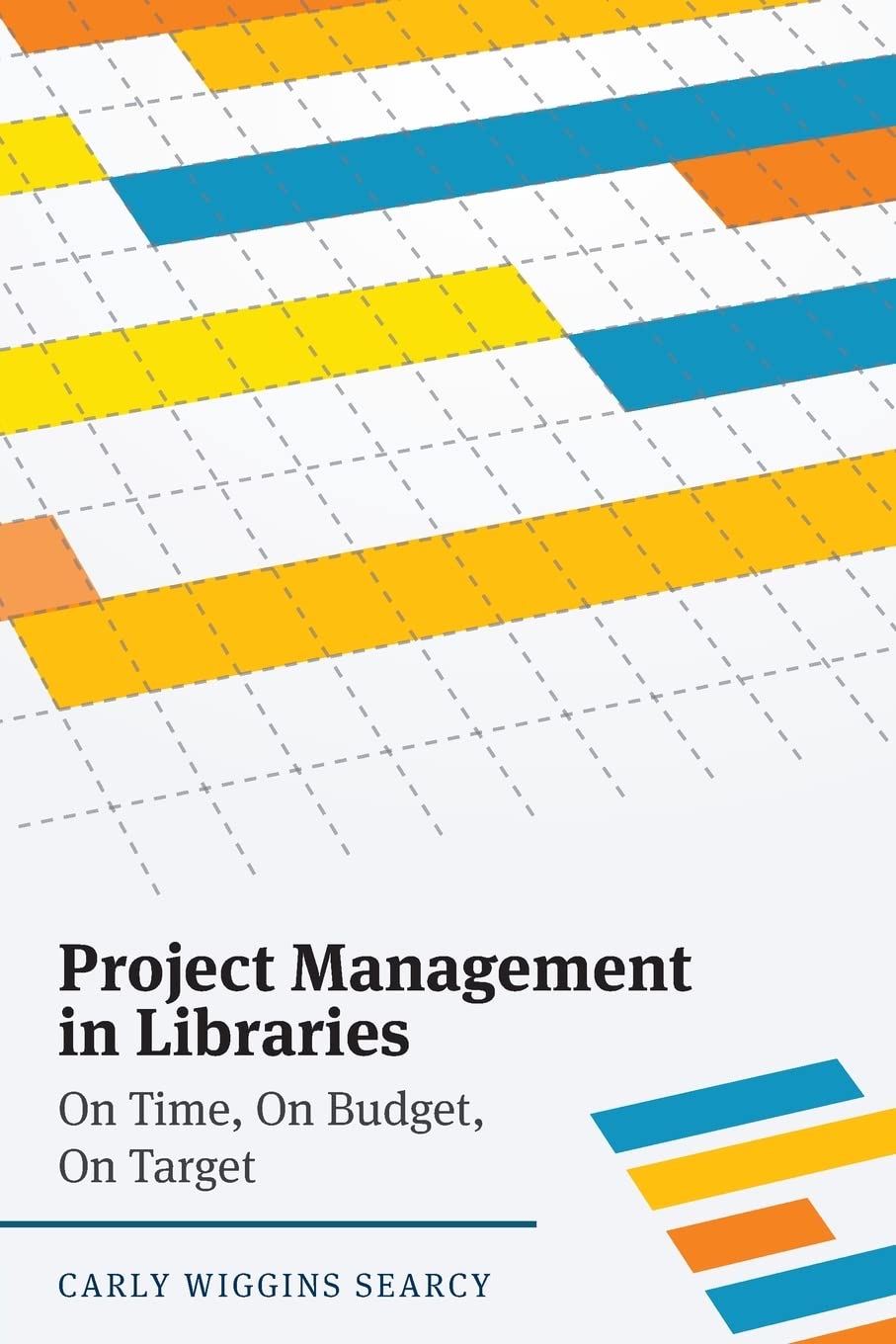 Project Management In Libraries: On Time, On Budget, On Target