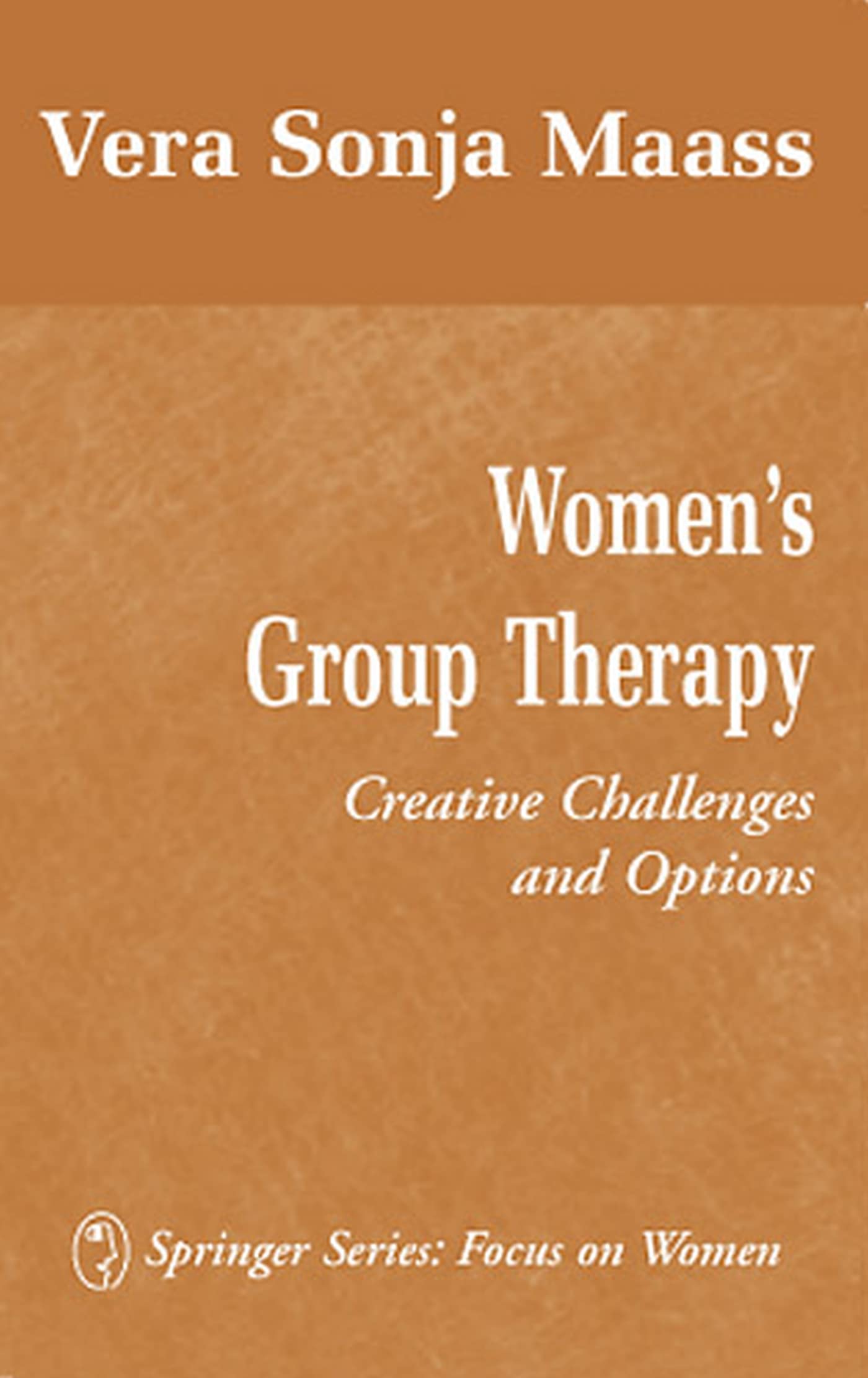 Women's Group Therapy: Creative Challenges and Options,Used