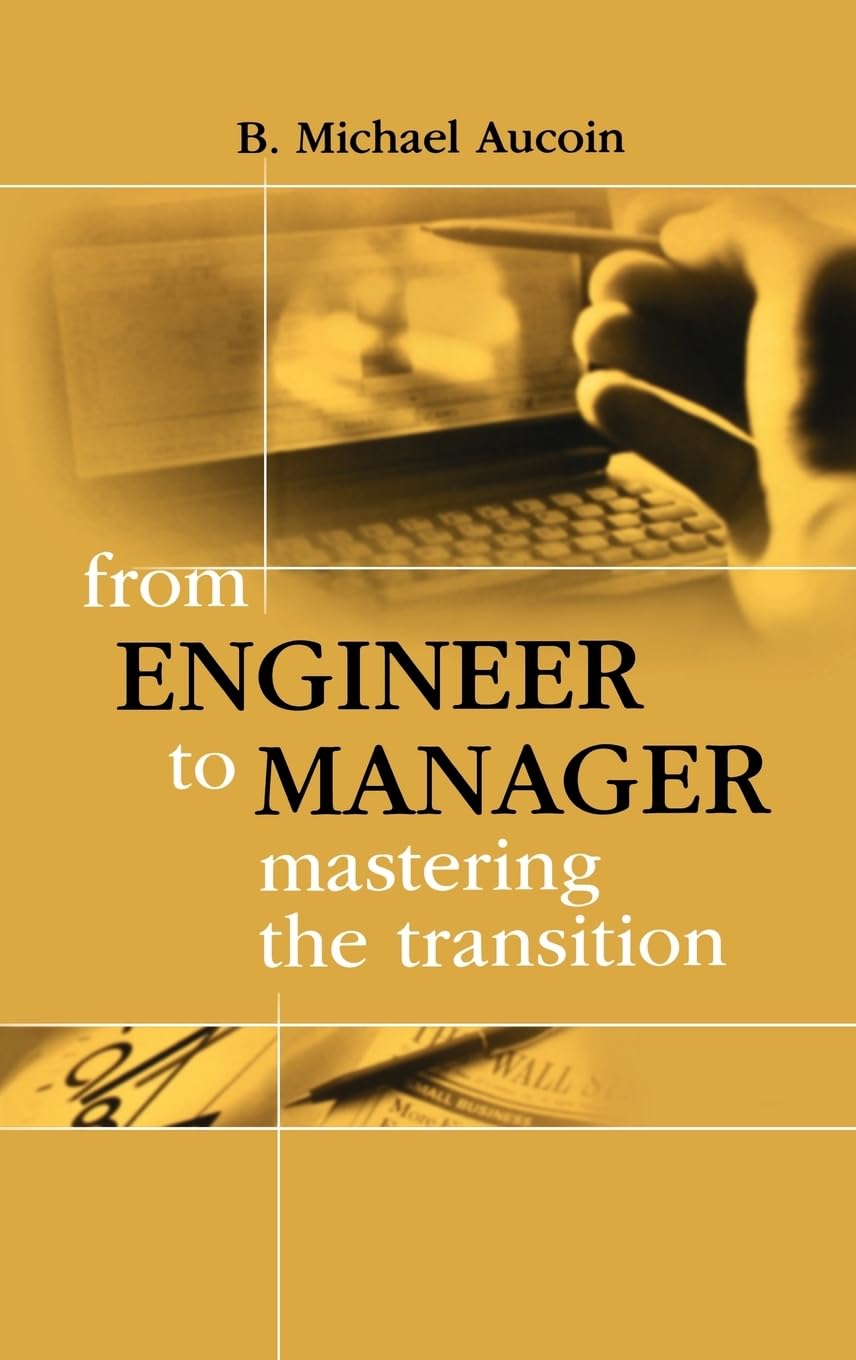 From Engineer to Manager Mastering the Transition (Artech House Technology Management and Professional Developm),Used