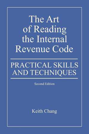 The Art Of Reading The Internal Revenue Code: Practical Skills And Techniques, Second Edition,Used