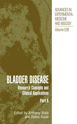Bladder Disease: Research Concepts and Clinical Applications (Advances in Experimental Medicine and Biology Volume 539 Parts A &,New