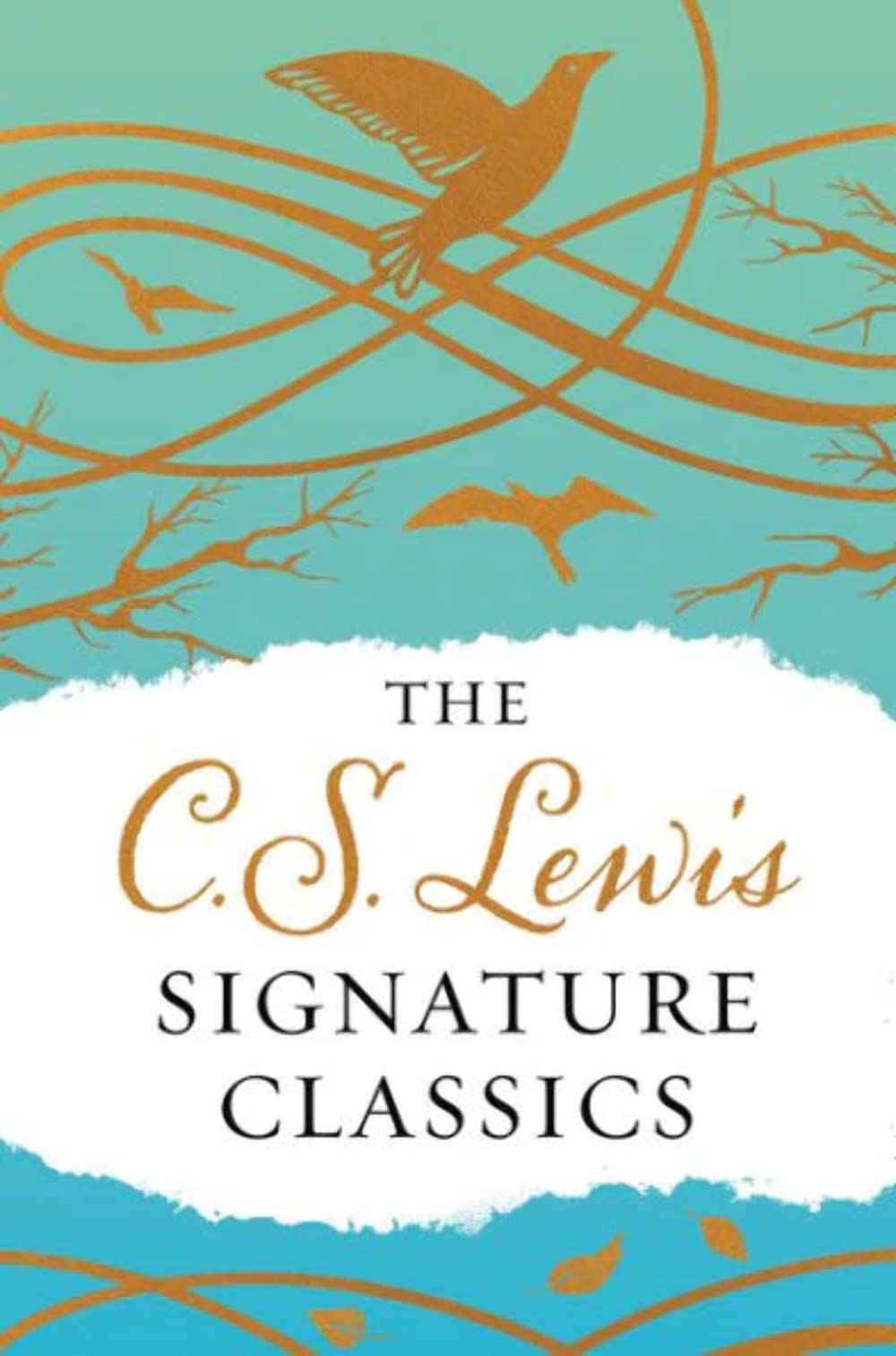 The C. S. Lewis Signature Classics (Gift Edition): An Anthology Of 8 C. S. Lewis Titles: Mere Christianity, The Screwtape Letter